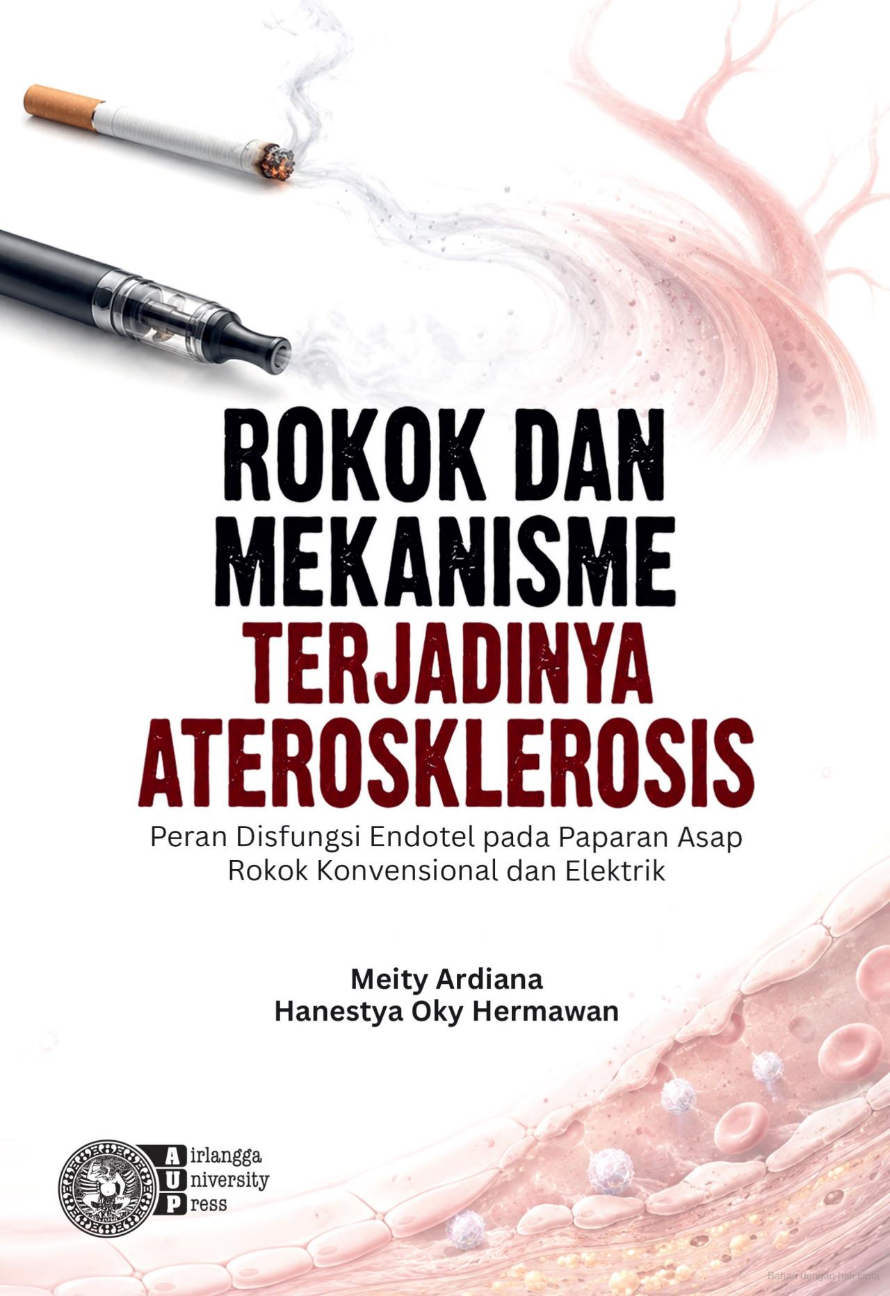 ROKOK DAN MEKANISME TERJADINYA ATEROSKLEROSIS: Peran Disfungsi Endotel pada Paparan Asap Rokok Konvensional dan Elektrik